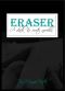 [Eraser 01] • Eraser